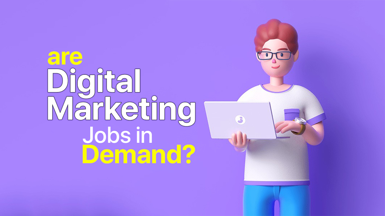 Are Digital Marketing Jobs in Demand?